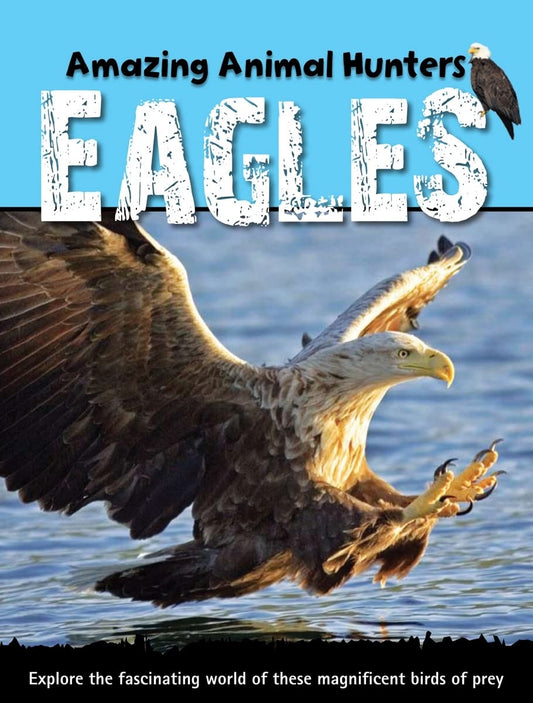 Eagles (Amazing Animal Hunters)