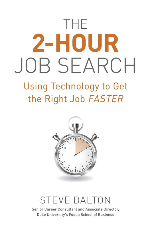 The 2-Hour Job Search: Using Technology to Get the Right Job Faster - 3736