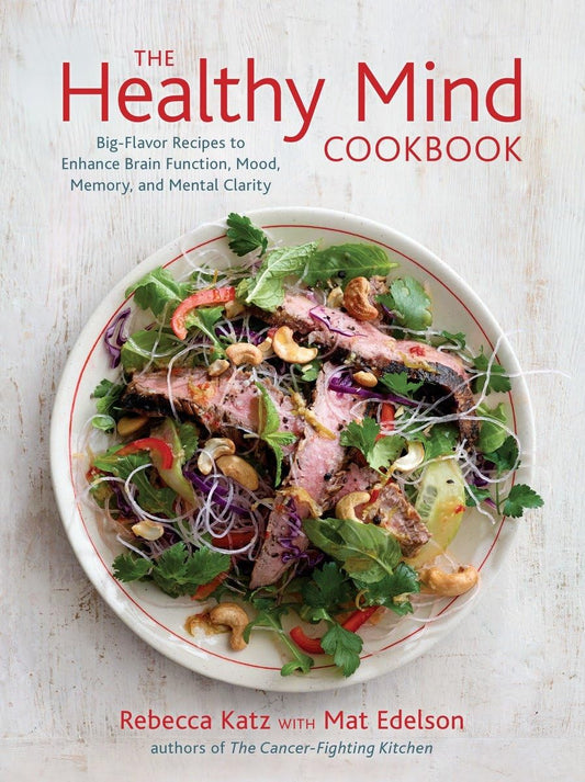 The Healthy Mind Cookbook: Big-Flavor Recipes to Enhance Brain Function, Mood, Memory, and Mental Clarity - 5971