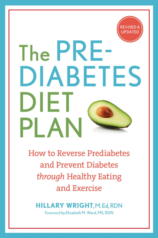 The Prediabetes Diet Plan: How to Reverse Prediabetes and Prevent Diabetes through Healthy Eating and Exercise - 4125