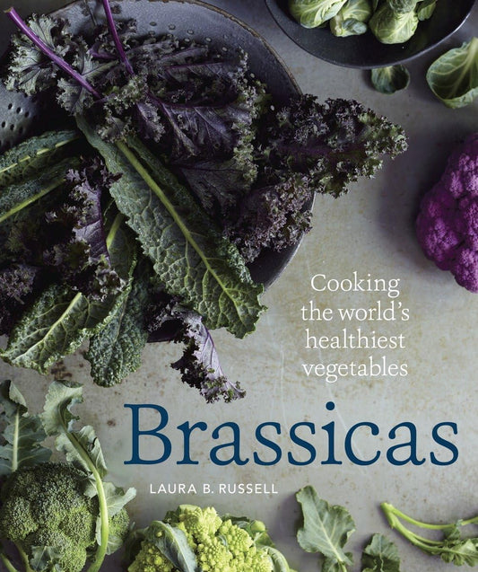 Brassicas: Cooking the World's Healthiest Vegetables: Kale, Cauliflower, Broccoli, Brussels Sprouts and More [A Cookbook] - 5409