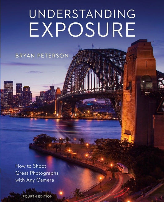 Understanding Exposure, Fourth Edition: How to Shoot Great Photographs with Any Camera - 2874