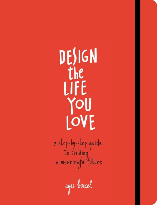 Design the Life You Love: A Step-by-Step Guide to Building a Meaningful Future - 5232