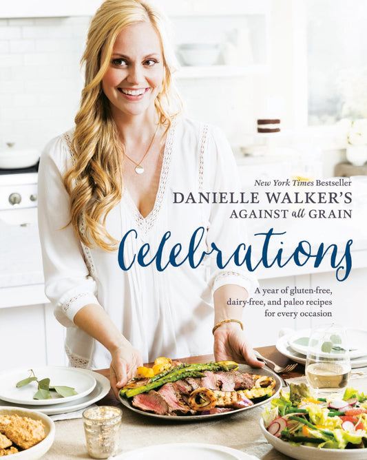 Danielle Walker's Against All Grain Celebrations: A Year of Gluten-Free, Dairy-Free, and Paleo Recipes for Every Occasion [A Cookbook] - 9970