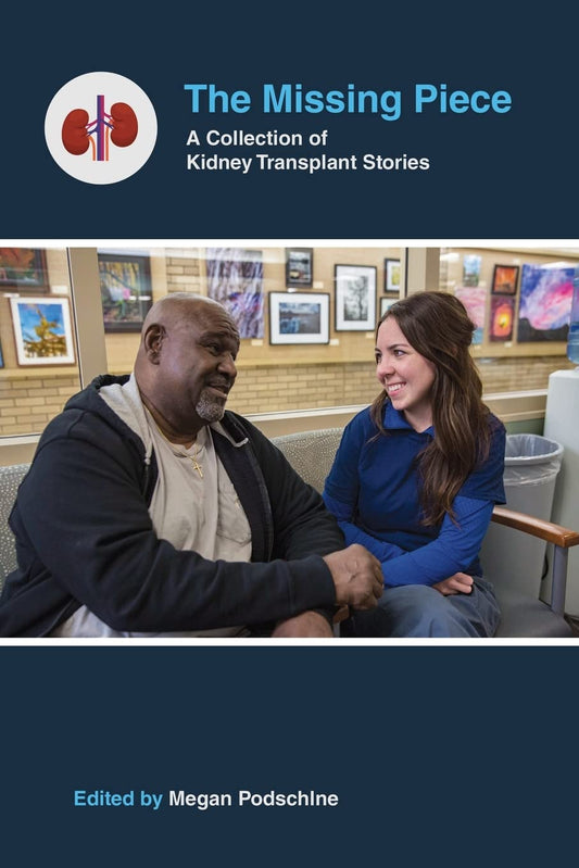 The Missing Piece: A Collection of Kidney Transplant Stories - 7634