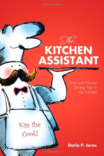 The Kitchen Assistant: Time and Money Saving Tips in the Kitchen