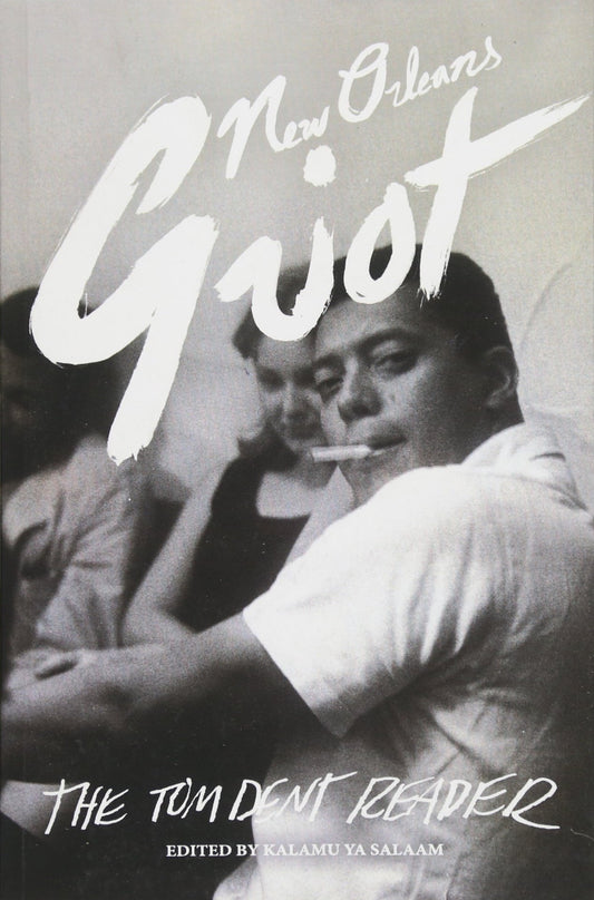 New Orleans Griot: The Tom Dent Reader