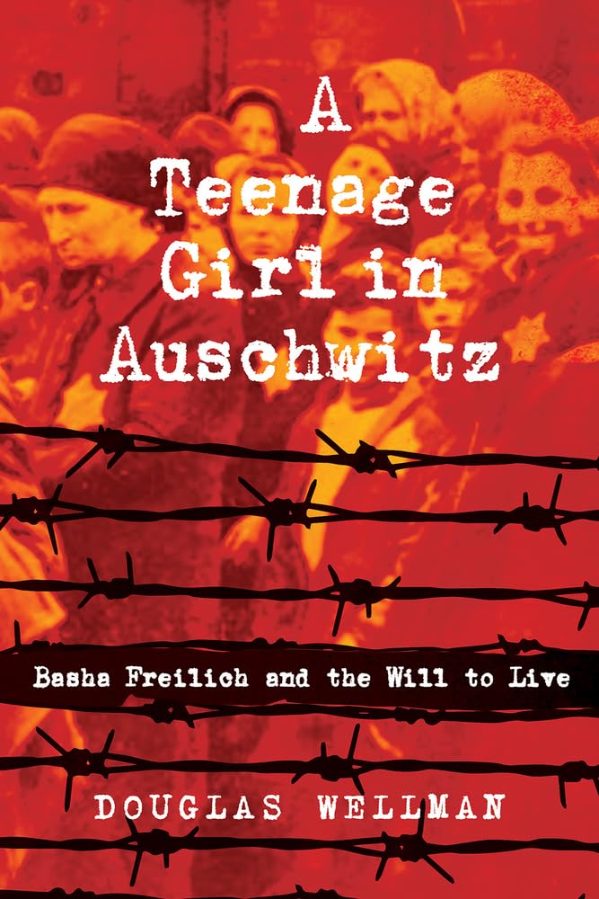 A Teenage Girl in Auschwitz: Basha Freilich and the Will to Live - 5558