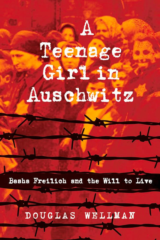 A Teenage Girl in Auschwitz: Basha Freilich and the Will to Live - 5558
