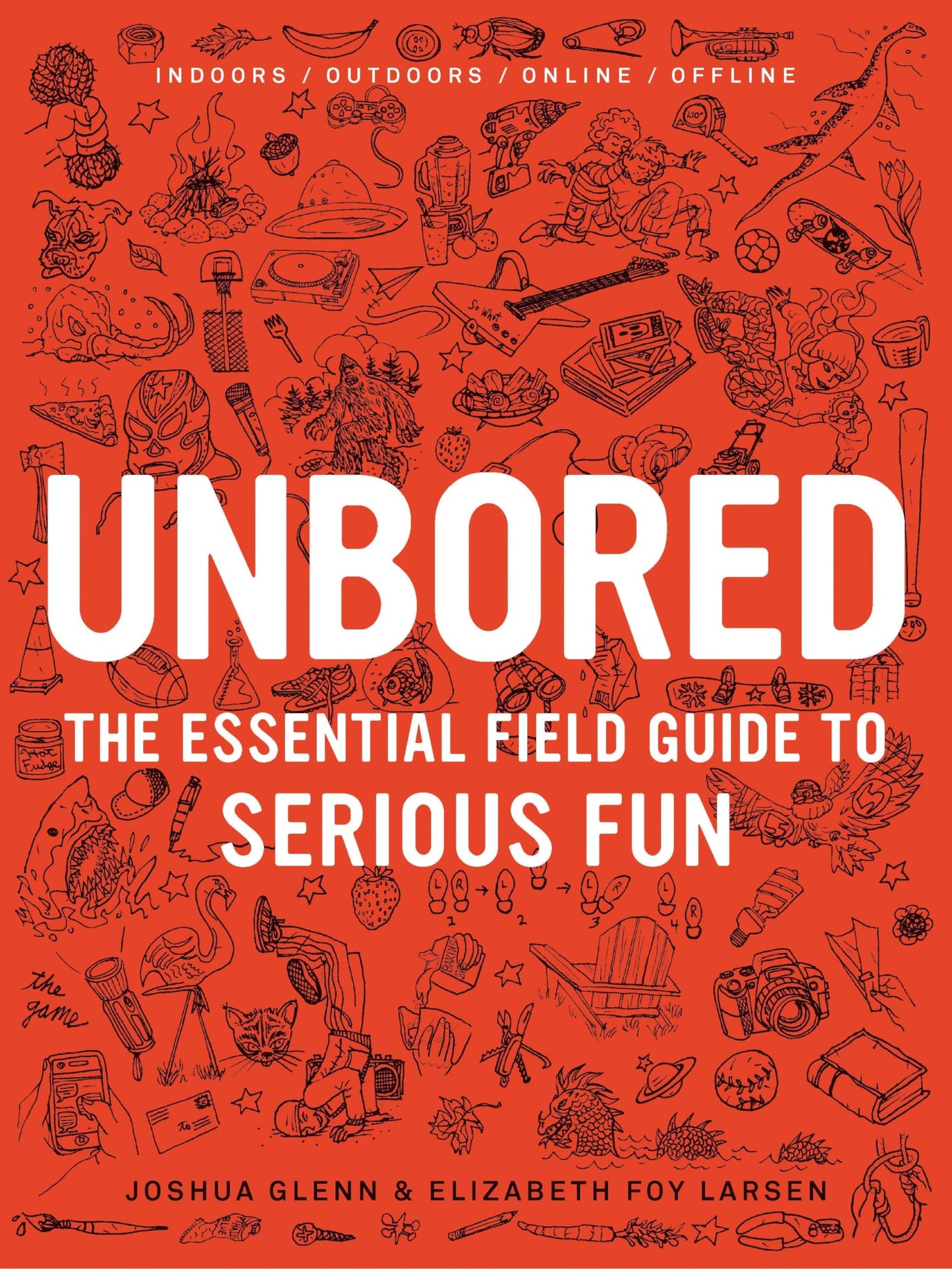 Unbored: The Essential Field Guide to Serious Fun - 1285