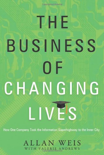 The Business of Changing Lives: How One Company Took the Information Superhighway to the Inner City