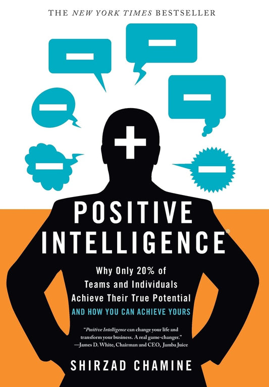 Positive Intelligence: Why Only 20% of Teams and Individuals Achieve Their True Potential AND HOW YOU CAN ACHIEVE YOURS - 6223