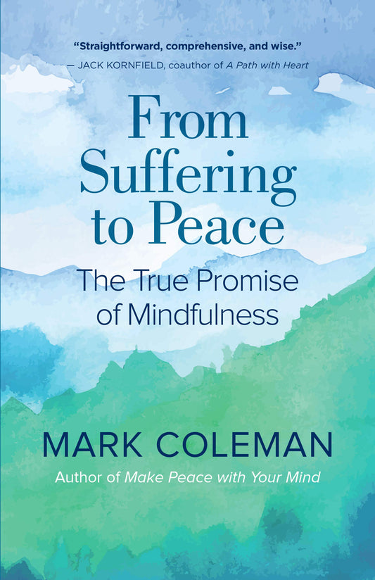 From Suffering to Peace: The True Promise of Mindfulness