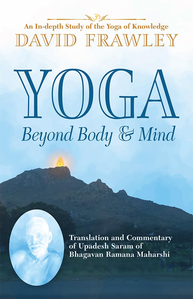 Yoga Beyond Body & Mind: Translation and Commentary of Upadesh Saram of Bhagavan Ramana Maharshi - 7165