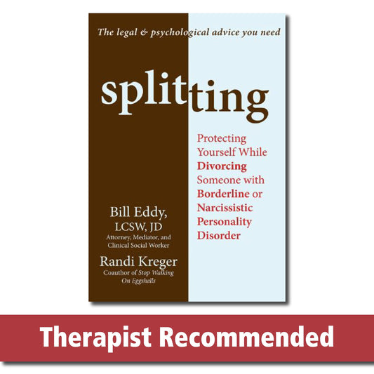 Splitting: Protecting Yourself While Divorcing Someone with Borderline or Narcissistic Personality Disorder - 8367