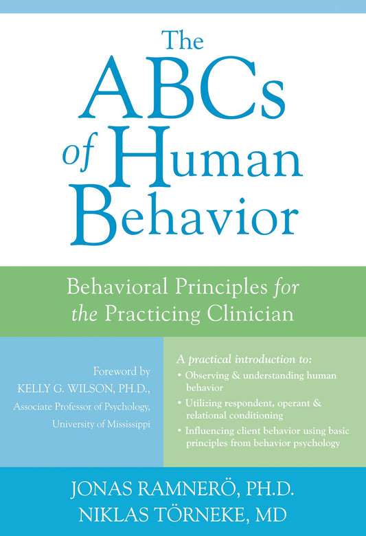 The ABCs of Human Behavior: Behavioral Principles for the Practicing Clinician - 7633