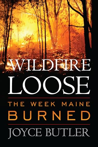 Wildfire Loose: The Week Maine Burned - 6445