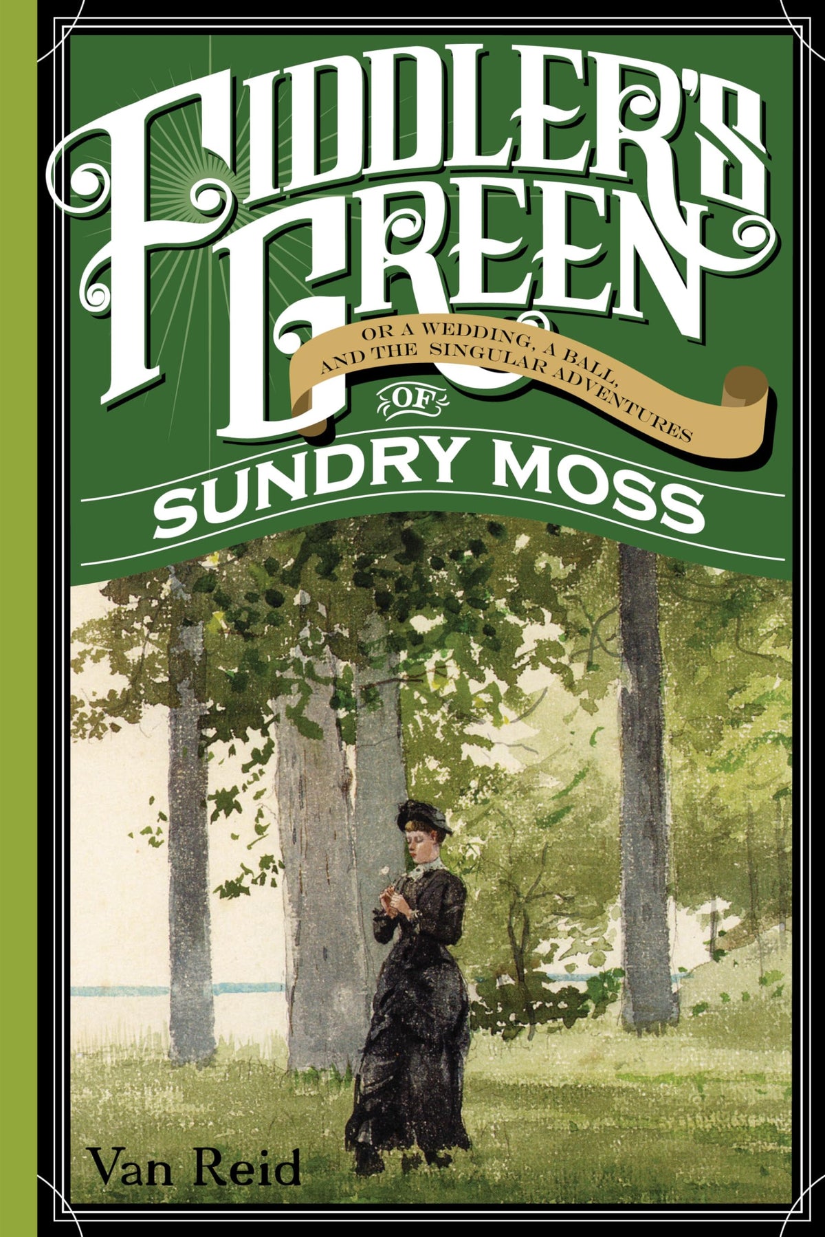Fiddler's Green: Or a Wedding, a Ball, and the Singular Adventures of Sundry Moss