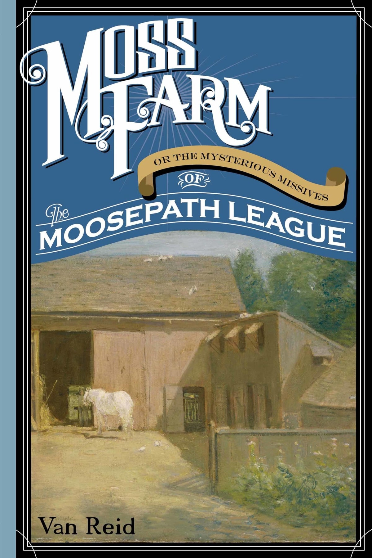 Moss Farm: Or the Mysterious Missives of the Moosepath League