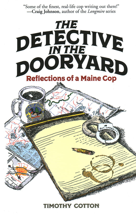The Detective in the Dooryard: Reflections of a Maine Cop - 9262