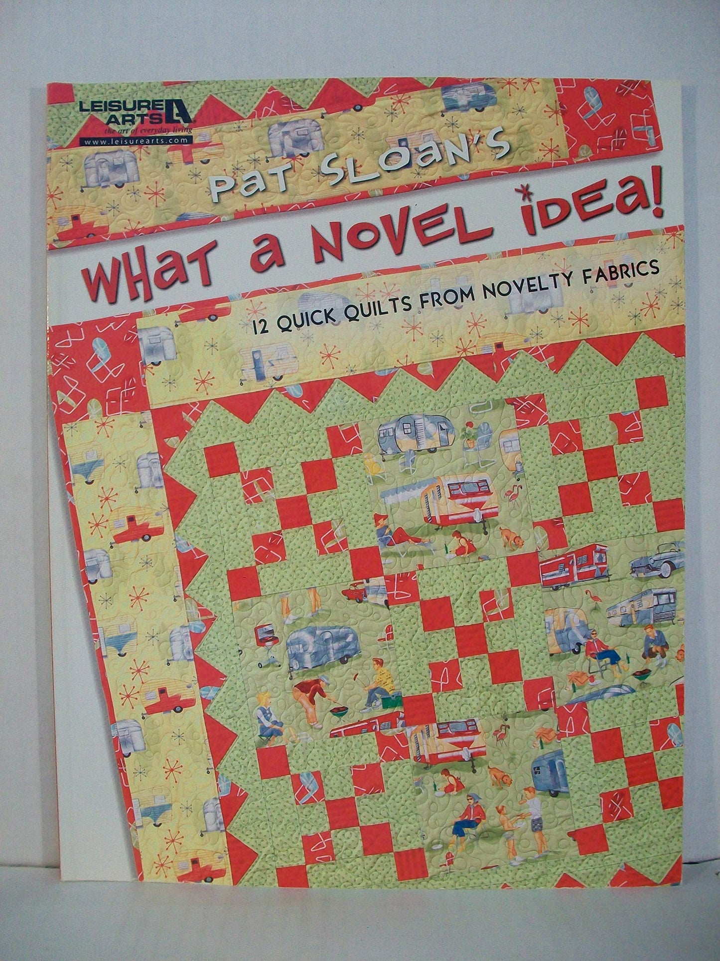 Pat Sloan's What a Novel Idea!: 12 Quick Quilts from Novelty Fabrics