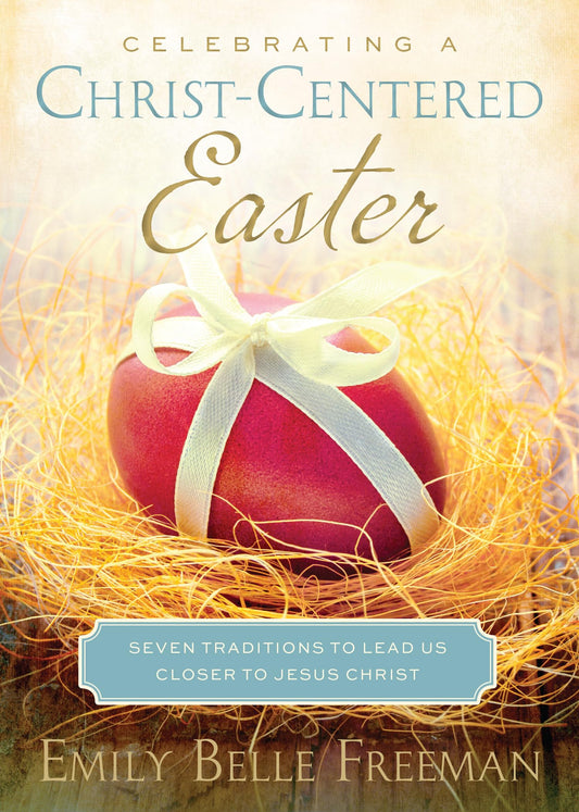 Celebrating a Christ-Centered Easter: Seven Traditions to Lead Us Closer to Jesus Christ - 1806