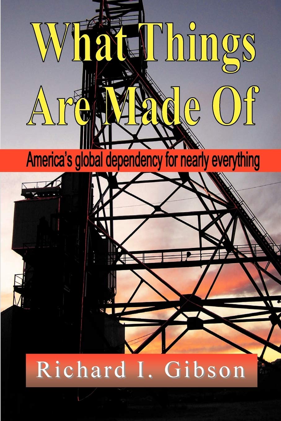 What Things Are Made of: America's Global Dependency on Just About Everything
