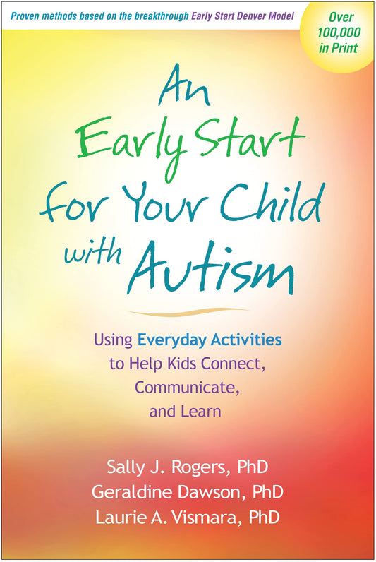 An Early Start for Your Child with Autism: Using Everyday Activities to Help Kids Connect, Communicate, and Learn - 1426