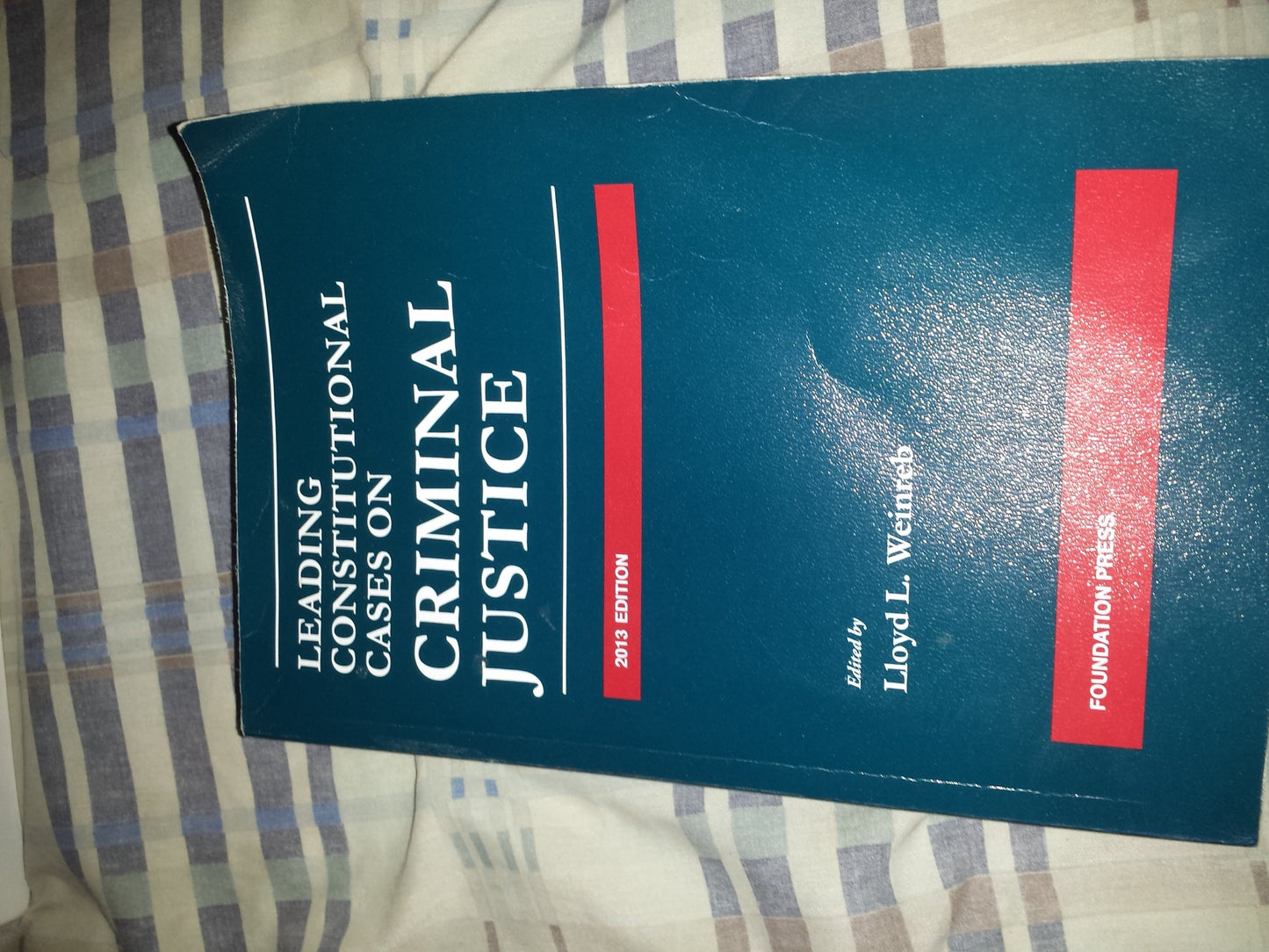 Leading Constitutional Cases on Criminal Justice, 2013 (University Casebook Series)