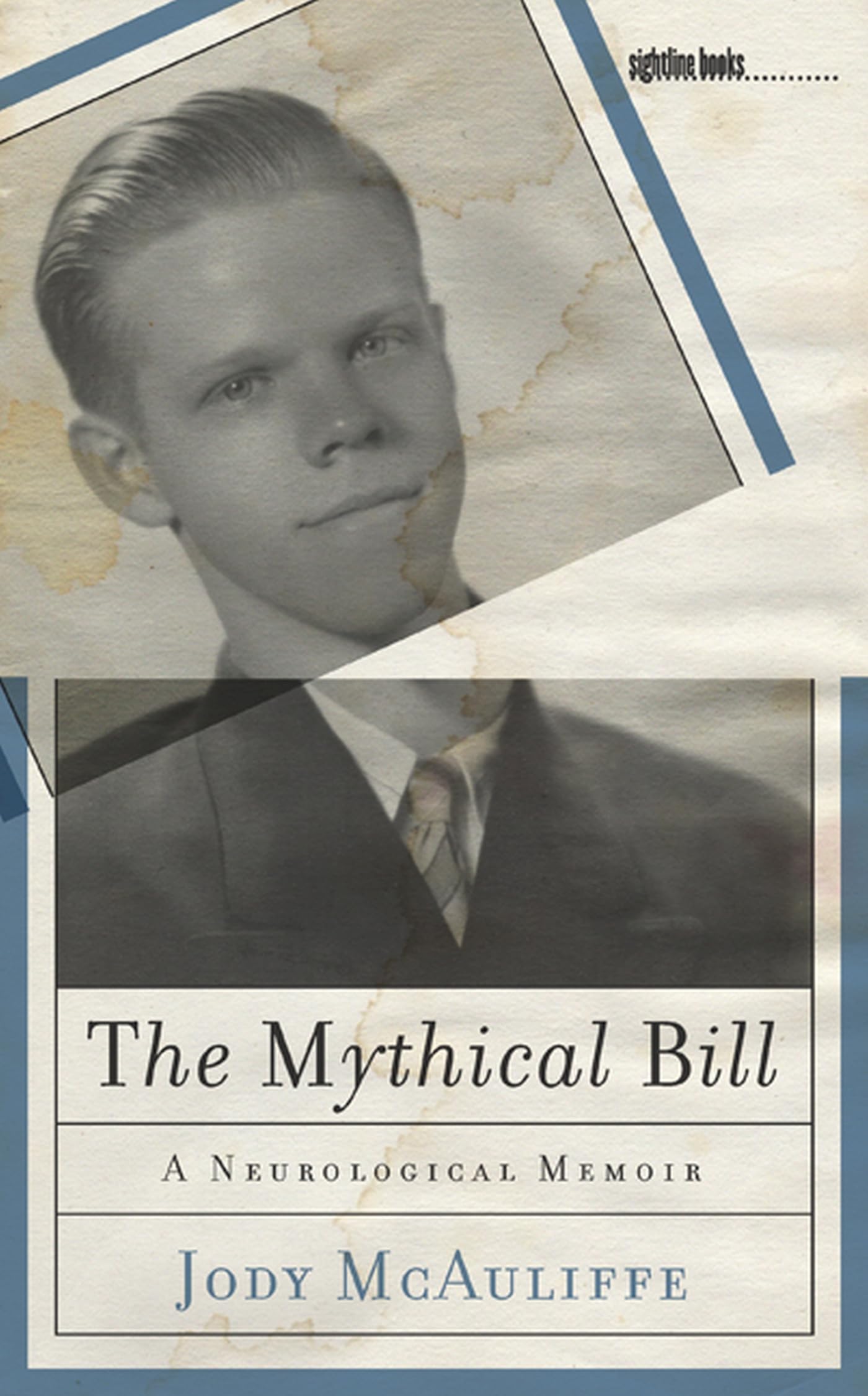 The Mythical Bill: A Neurological Memoir (Sightline Books)