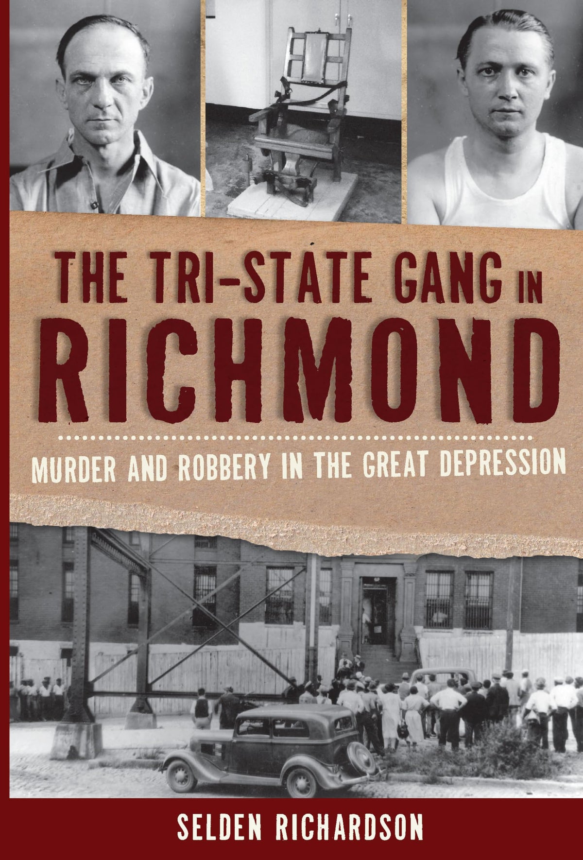 The Tri-State Gang in Richmond: Murder and Robbery in the Great Depression (True Crime)