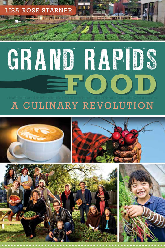 Grand Rapids Food: A Culinary Revolution (American Palate) - 2830