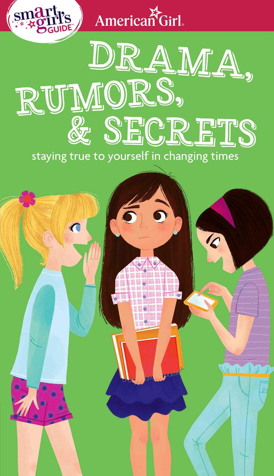 A Smart Girl's Guide: Drama, Rumors & Secrets: Staying True to Yourself in Changing Times (American Girl Wellbeing) - 363