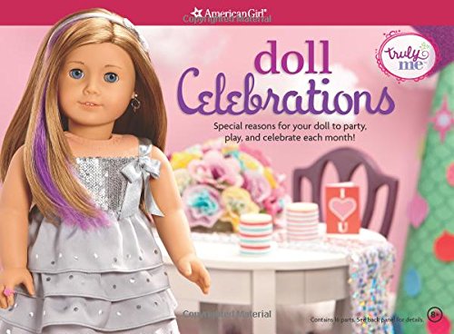 Doll Celebrations: Special Reasons for Your Doll to Party, Play, and Celebrate Each Month! (Truly Me)