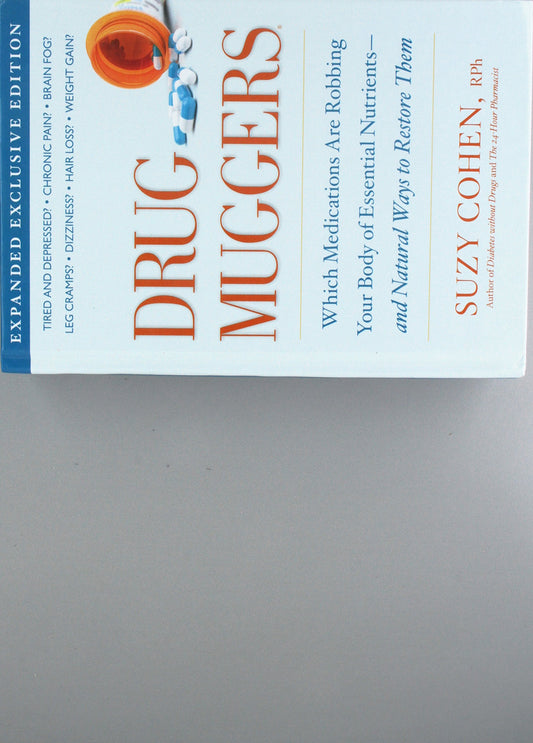 Drug Muggers: Which Medications Are Robbing Your Body of Essential Nutrients--and Natural Ways to Restore Them - 765