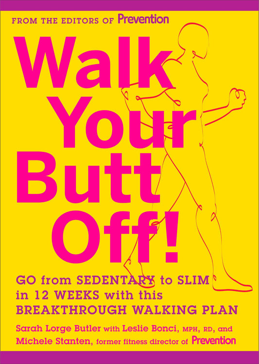 Walk Your Butt Off!: Go from Sedentary to Slim in 12 Weeks with This Breakthrough Walking Plan - 5151
