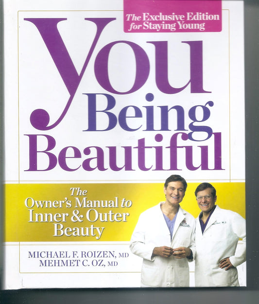 You Being Beautiful - The Exclusive Edition For Staying Young - The Owner's Manual To Inner & Outer Beauty