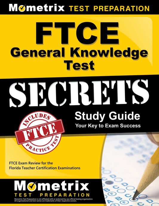 FTCE General Knowledge Test Secrets Study Guide: FTCE Exam Review for the Florida Teacher Certification Examinations - 507