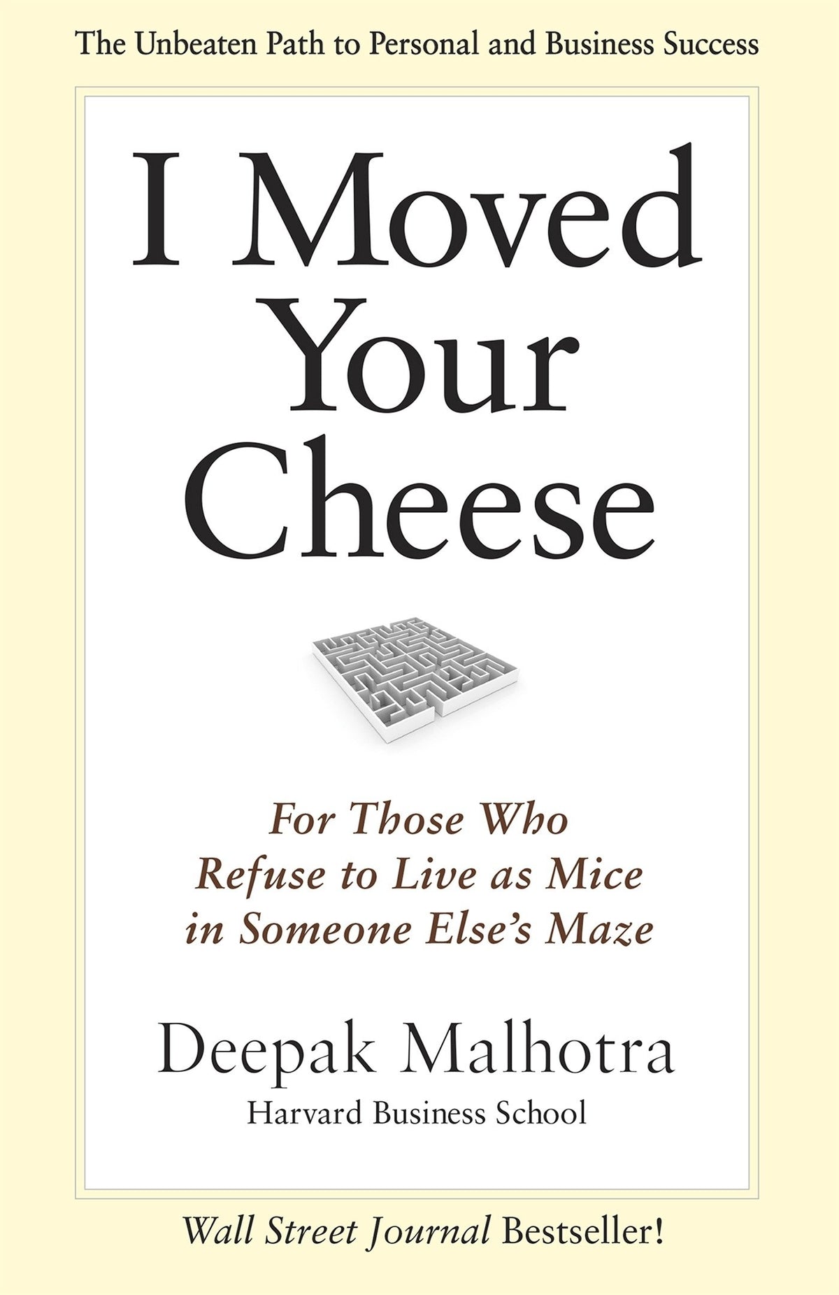I Moved Your Cheese: For Those Who Refuse to Live as Mice in Someone Else's Maze (Bk Business)