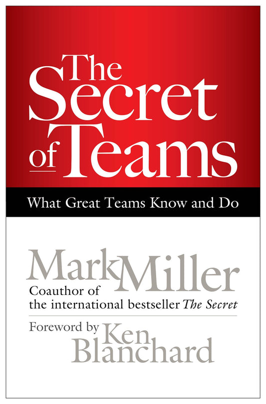 The Secret of Teams: What Great Teams Know and Do - 9130