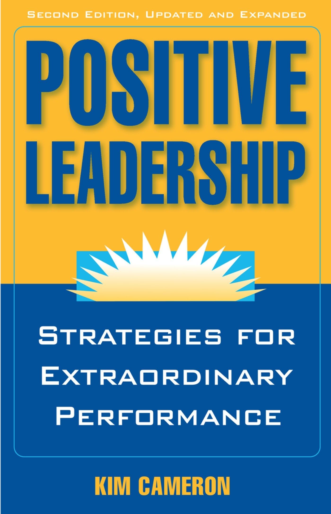 Positive Leadership: Strategies for Extraordinary Performance - 5255