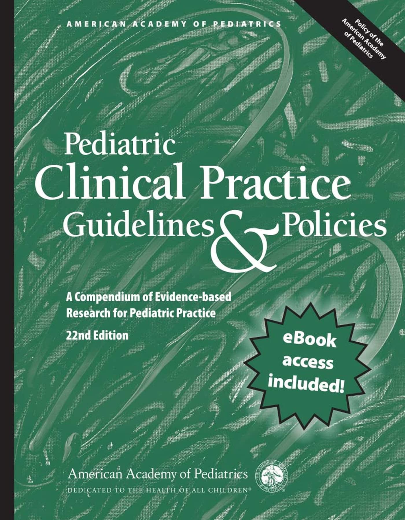 Pediatric Clinical Practice Guidelines & Policies: A Compendium of Evidence-based Research for Pediatric Practice (AAP Policy)