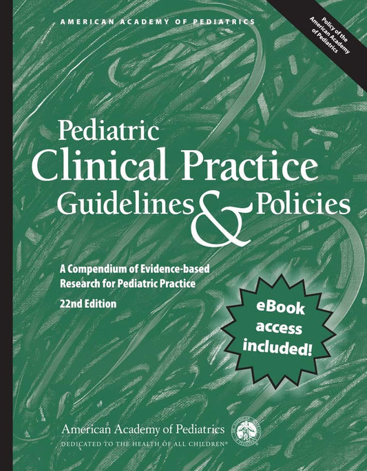 Pediatric Clinical Practice Guidelines & Policies: A Compendium of Evidence-based Research for Pediatric Practice (AAP Policy)