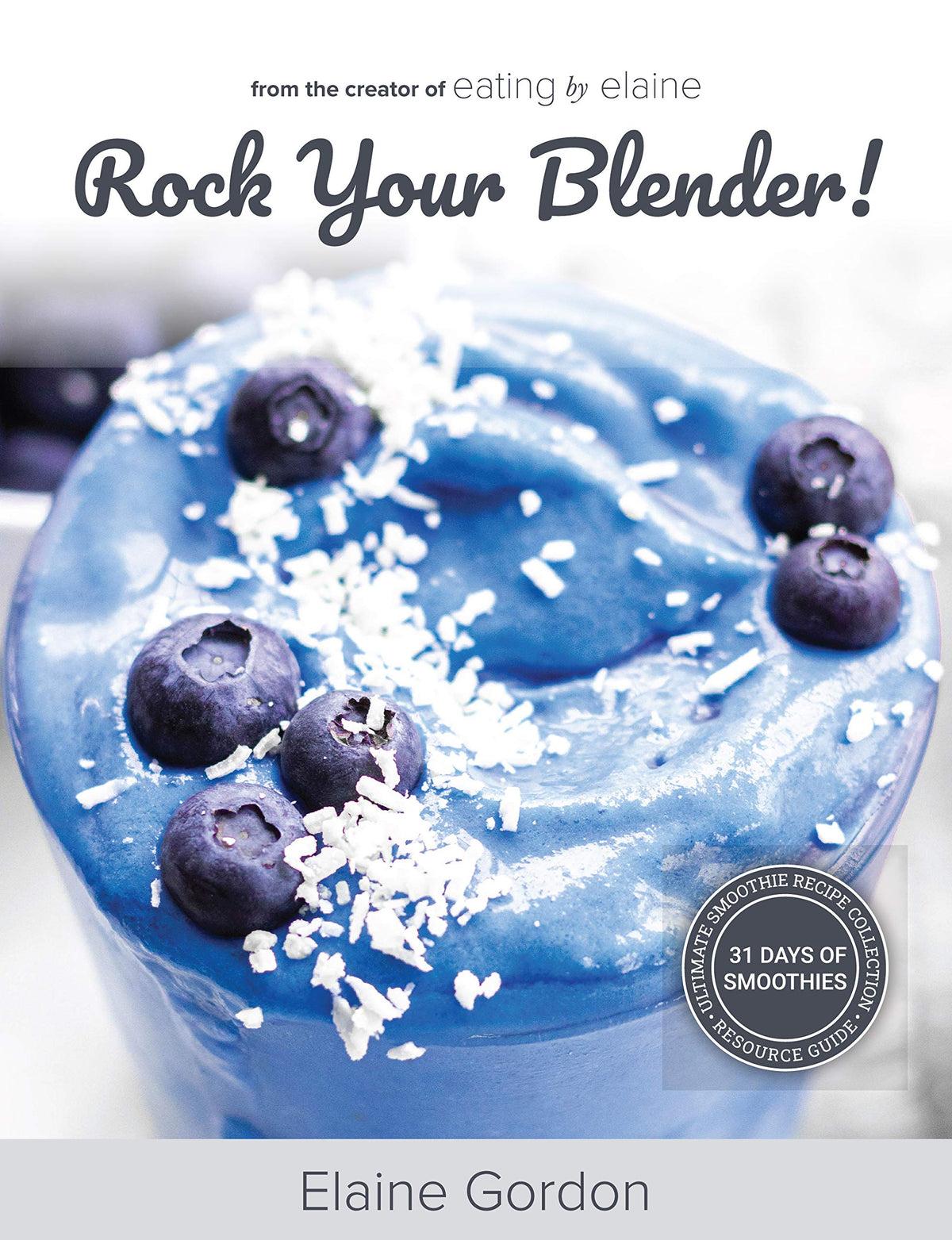 Rock Your Blender!: Ultimate Smoothie Recipe Collection + Resource Guide