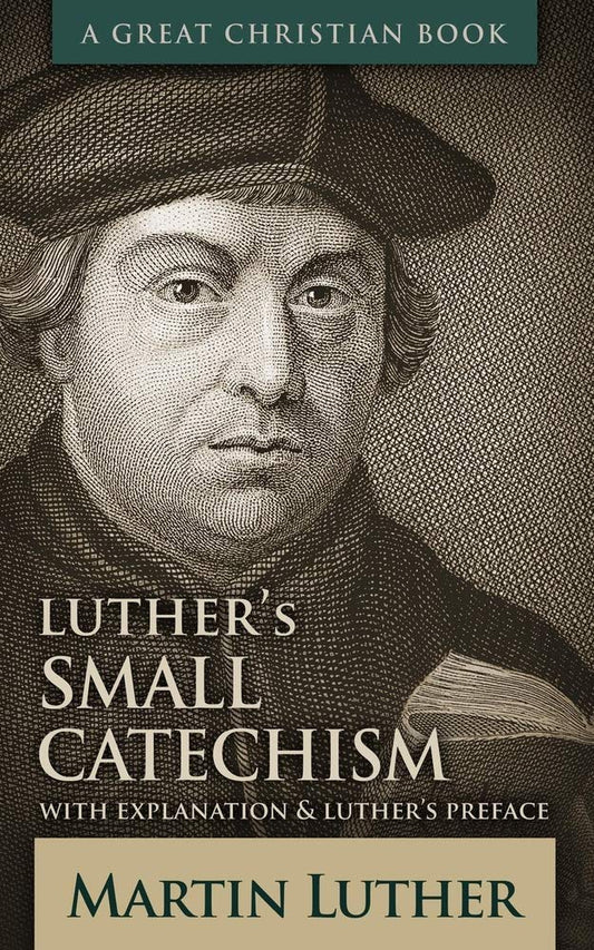 Luther's Small Catechism: With Explanation and Luther's Preface - 2278