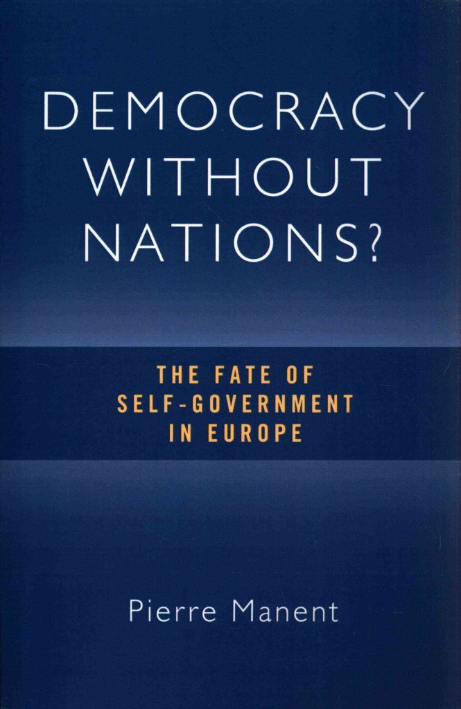 Democracy without Nations?: The Fate of Self-Government in Europe (Crosscurrents)