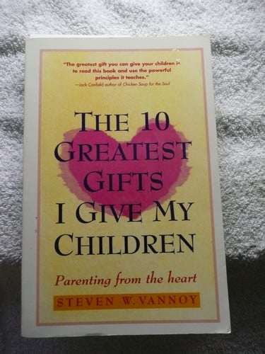 The 10 Greatest Gifts I Give My Children Parenting from the Heart