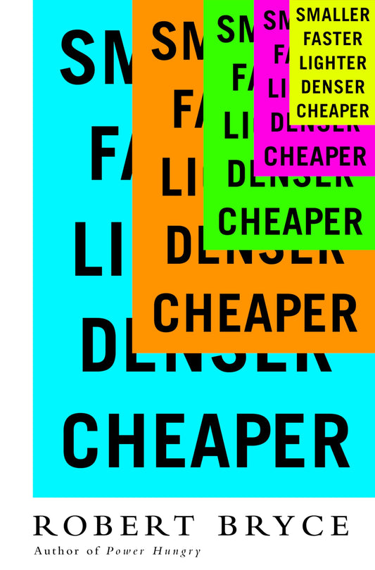 Smaller Faster Lighter Denser Cheaper - 1139