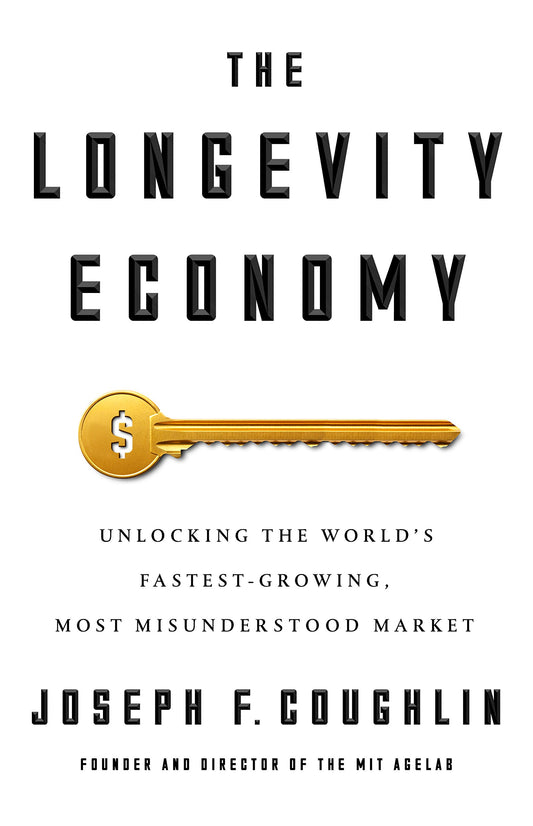 The Longevity Economy: Unlocking the World's Fastest-Growing, Most Misunderstood Market - 3540
