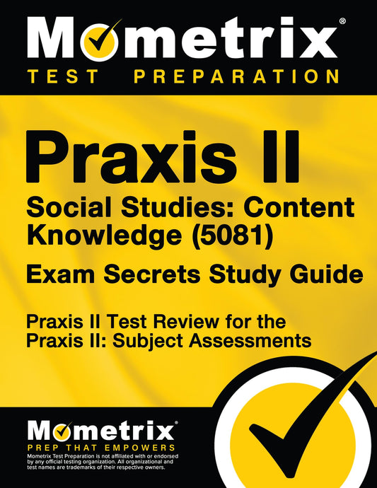 Praxis II Social Studies: Content Knowledge (5081) Exam Secrets Study Guide: Praxis II Test Review for the Praxis II: Subject Assessments (Mometrix Secrets Study Guides) - 1625